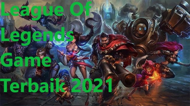 League Of Legends Game Terbaik 2021